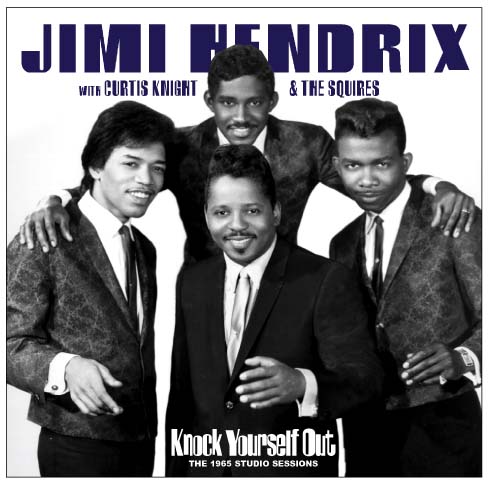Jimi Hendrix with Curtis Knight and the Squires Knock Yourself Out